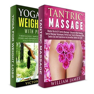 Read online Tantric Massage   Yoga for Weight Loss! 2 in 1 Bundle!: Book1: Yoga for Weight Loss   Book2: Master the Art Of Tantric Massage - Discover Mindblowing Tantric Massage Techniques - Victoria Hill | ePub