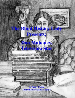 Read online The Blind History Lady Presents; Don Mahoney, Television Star - Peggy Chong | ePub