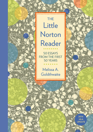 Read The Little Norton Reader: 50 Essays from the First 50 Years, with 2016 MLA Update - Melissa A. Goldthwaite file in ePub