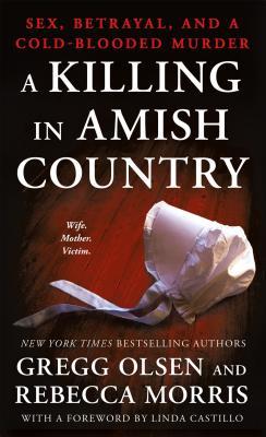 Read A Killing in Amish Country: Sex, Betrayal, and a Cold-Blooded Murder - Gregg Olsen file in ePub