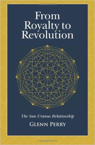 Download From Royalty to Revolution: The Sun Uranus Relationship - Glenn Perry | PDF