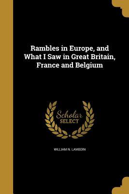 Download Rambles in Europe, and What I Saw in Great Britain, France and Belgium - William N. Lambdin file in PDF