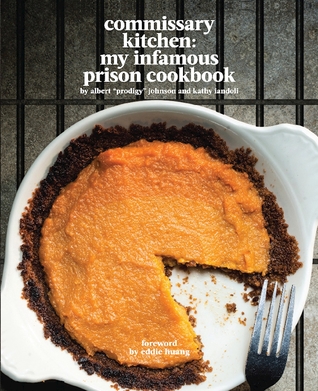 Read online Commissary Kitchen: My Infamous Prison Cookbook - Albert Prodigy Johnson | ePub