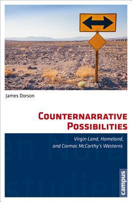 Read online Counternarrative Possibilities: Virgin Land, Homeland, and Cormac McCarthy's Westerns - James Dorson file in PDF