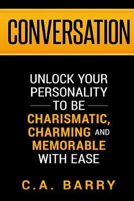 Read Conversation: Unlock Your Personality to Be Charismatic, Charming and Memorable with Ease - C.A. Barry | ePub