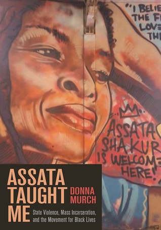 Read Assata Taught Me: State Violence, Mass Incarceration, and the Movement for Black Lives - Donna Murch | PDF