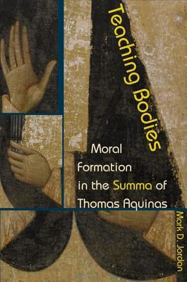 Read Teaching Bodies: Moral Formation in the Summa of Thomas Aquinas - Mark D. Jordan file in ePub