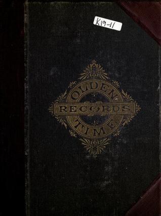 Download Records of the Olden Time: Or, Fifty Years on the Prairies. Embracing Sketches of the Discovery, Exploration and Settlement of the Country, the Organization of the Counties of Putnam and Marshall, Incidents and Reminiscences Connected Therewith - Spencer Ellsworth | ePub
