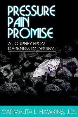 Read online PressurePain..Promise.: A Journey from Darkness to Destiny. - Carmalita L. Hawkins | PDF