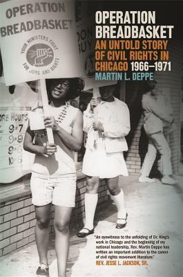 Read online Operation Breadbasket: An Untold Story of Civil Rights in Chicago, 1966-1971 - Martin L. Deppe | PDF