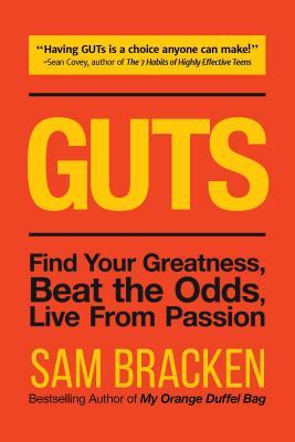 Read online GUTS: Find Your Greatness, Beat the Odds, Live From Passion - Sam Bracken | PDF