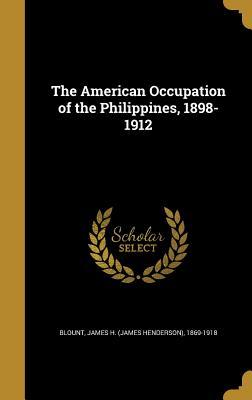 Read The American Occupation of the Philippines, 1898-1912 - James Henderson Blount | ePub