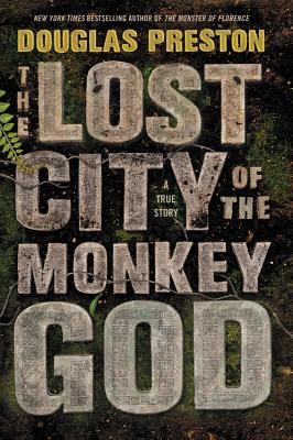 Download The Lost City of the Monkey God: A True Story - Douglas Preston file in PDF