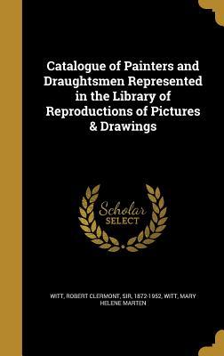 Read online Catalogue of Painters and Draughtsmen Represented in the Library of Reproductions of Pictures & Drawings - Robert Clermont Sir Witt 1872-1952 file in PDF