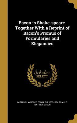 Read online Bacon Is Shake-Speare. Together with a Reprint of Bacon's Promus of Formularies and Elegancies - Francis Bacon file in ePub