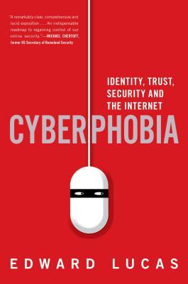 Read online Cyberphobia: Identity, Trust, Security and the Internet - Edward Lucas | PDF