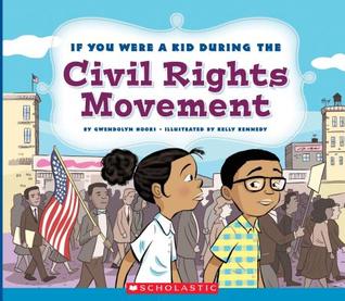 Read If You Were a Kid During the Civil Rights Movement (If You Were a Kid) - Gwendolyn Hooks file in PDF