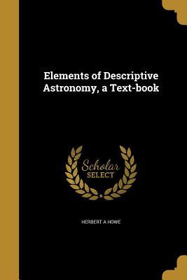 Read Elements of Descriptive Astronomy, a Text-Book - Herbert Alonzo Howe | PDF