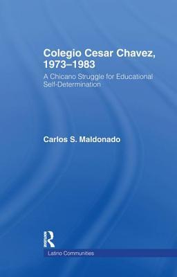 Read Colegio Cesar Chavez, 1973-1983: A Chicano Struggle for Educational Self-Determination - Carlos Maldonado file in ePub