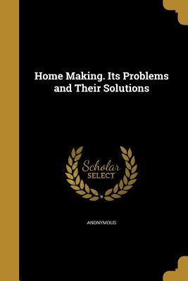 Read online Home Making. Its Problems and Their Solutions - Anonymous file in ePub