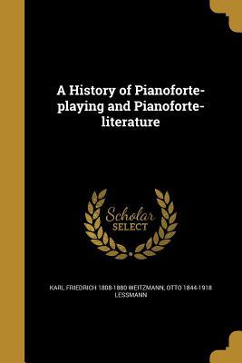 Download A History of Pianoforte-Playing and Pianoforte-Literature - Karl Friedrich Weitzmann file in PDF