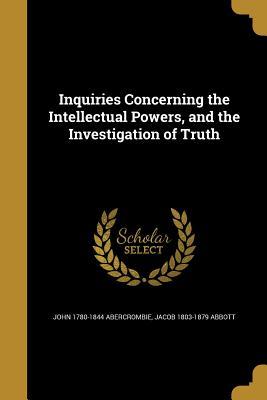 Read online Inquiries Concerning the Intellectual Powers, and the Investigation of Truth - John Abercrombie | PDF