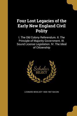 Download Four Lost Legacies of the Early New England Civil Polity - Leonard Woolsey Bacon file in ePub