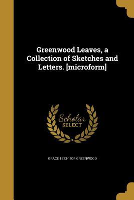 Read online Greenwood Leaves, a Collection of Sketches and Letters. [Microform] - Grace Greenwood file in ePub