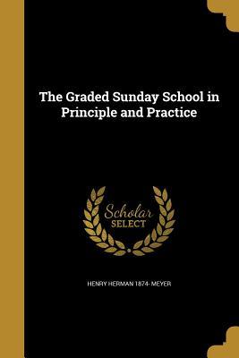 Download The Graded Sunday School in Principle and Practice - Henry Herman Meyer | PDF