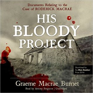 Read online His Bloody Project: Documents Relating to the Case of Roderick MacRae - Graeme Macrae Burnet file in ePub