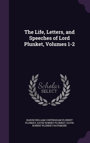Read online The Life, Letters, and Speeches of Lord Plunket, Volumes 1-2 - David Robert Plunket | PDF