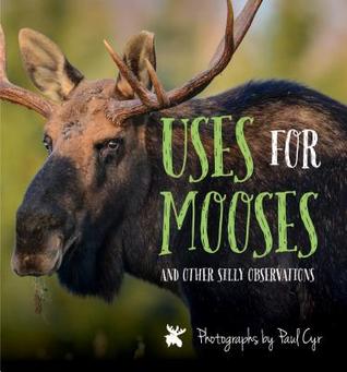Read online Uses for Mooses: And Other Silly Observations - Bill Silliker Jr. | ePub