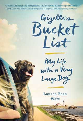 Read online Gizelle's Bucket List: My Life with a Very Large Dog - Lauren Fern Watt file in PDF