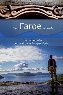 Download The Faroe Islands: The Last Paradise, a Travel Guide for Sport Fishing - Mauritia Kirchner file in PDF