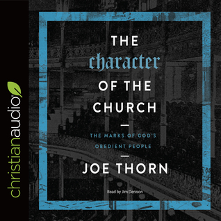 Read online The Character of the Church: The Marks of God's Obedient People - Joe Thorn file in ePub