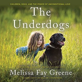 Read online The Underdogs: Children, Dogs, and the Power of Unconditional Love - Melissa Fay Greene file in PDF