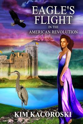 Download Eagle's Flight in the American Revolution, Flight Series, Volume 2 - Kim Kacoroski | PDF