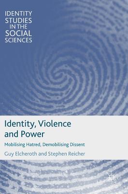 Read online Identity, Violence and Power: Mobilising Hatred, Demobilising Dissent - Guy Elcheroth file in ePub
