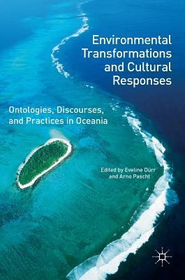 Read Environmental Transformations and Cultural Responses: Ontologies, Discourses, and Practices in Oceania - E Durr file in PDF