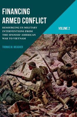 Read Supporting an American Way of War 1898-1970: Resourcing Us Military Interventions from the Spanish-American to Vietnam War - T Meagher | ePub