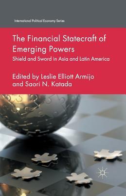 Download The Financial Statecraft of Emerging Powers: Shield and Sword in Asia and Latin America - Leslie Elliott Armijo file in PDF