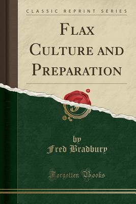 Read online Flax Culture and Preparation (Classic Reprint) - Fred Bradbury file in ePub