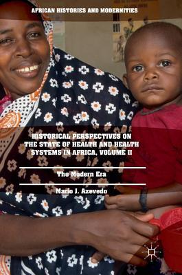 Read online Historical Perspectives on the State of Health and Health Systems in Africa, Volume II: The Modern Era - Mario J Azevedo file in PDF