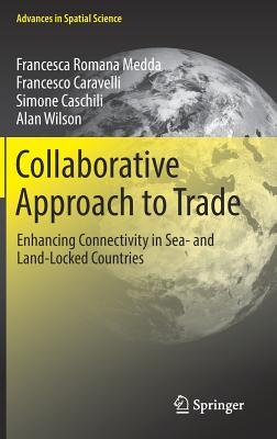 Read Collaborative Approach to Trade: Enhancing Connectivity in Sea- And Land-Locked Countries - Francesca Medda | PDF