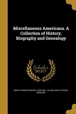 Read Miscellaneous Americana. a Collection of History, Biography and Genealogy - William F. Boogher | PDF