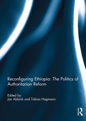 Read online Reconfiguring Ethiopia: The Politics of Authoritarian Reform - Jon Abbink | PDF