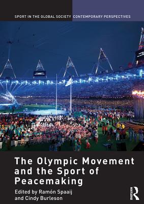 Download The Olympic Movement and the Sport of Peacemaking - Ramón Spaaij | PDF