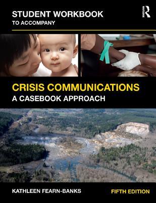 Read Student Workbook to Accompany Crisis Communications: A Casebook Approach - Kathleen Fearn-Banks | PDF