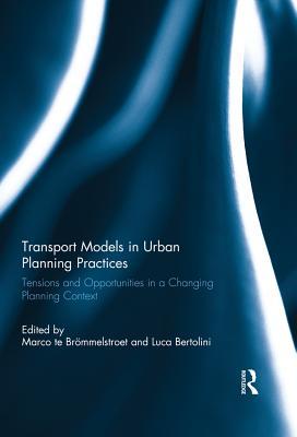 Read online Transport Models in Urban Planning Practices: Tensions and Opportunities in a Changing Planning Context - Marco Te Brommelstroet file in ePub