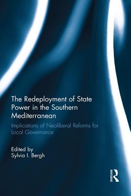 Read online The Redeployment of State Power in the Southern Mediterranean: Implications of Neoliberal Reforms for Local Governance - Sylvia I. Bergh file in ePub